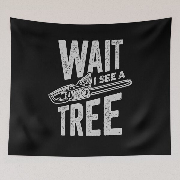 Item preview, Wait I See A Tree Arborist Lumberjack Gift designed and sold by Marcid95.