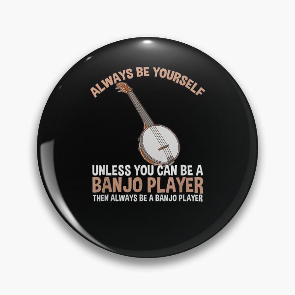 Item preview, Always Be Yourself Unless You Can Be A Banjo Player  designed and sold by tashiav.