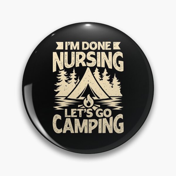 Item preview, I'm Done Nursing Let's Go Camping designed and sold by Marcid95.