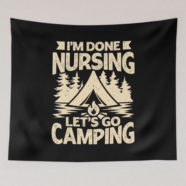 Item preview, I'm Done Nursing Let's Go Camping designed and sold by Marcid95.