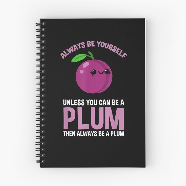 Item preview, Always Be Yourself Unless You Can Be A Plum  designed and sold by tashiav.