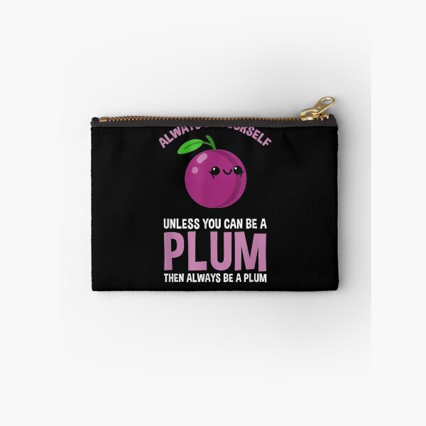 Item preview, Always Be Yourself Unless You Can Be A Plum  designed and sold by tashiav.