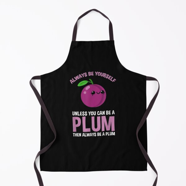 Item preview, Always Be Yourself Unless You Can Be A Plum designed and sold by tashiav.