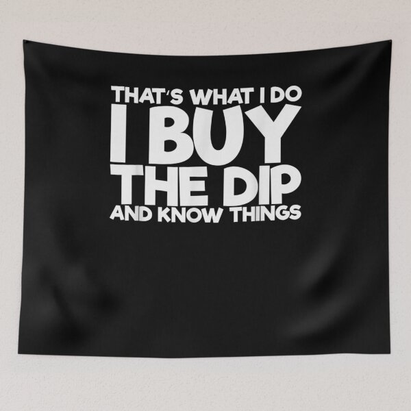 Item preview, That's What I Do I Buy The Dip And Know Things  designed and sold by tashiav.