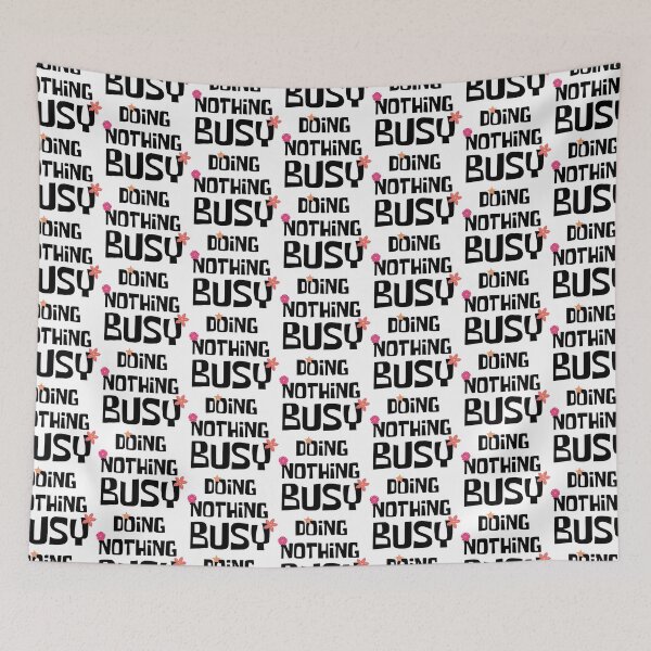 Item preview, Busy doing nothing designed and sold by OMdesigns93.