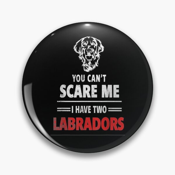 Item preview, You Cant Scare Me I Have Two Labradors Lab Lover Gift  designed and sold by tashiav.