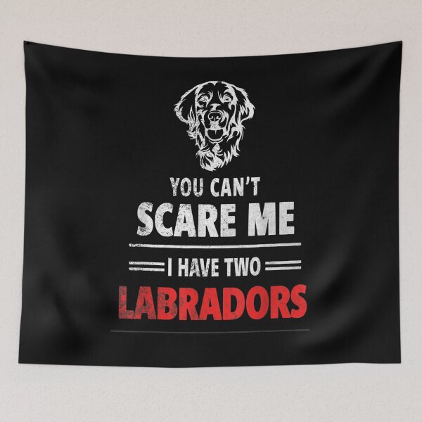 Item preview, You Cant Scare Me I Have Two Labradors Lab Lover Gift  designed and sold by tashiav.