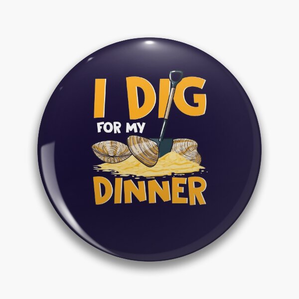Item preview, I Dig for My Dinner Clamming Clam Digging Digger designed and sold by jaygo.
