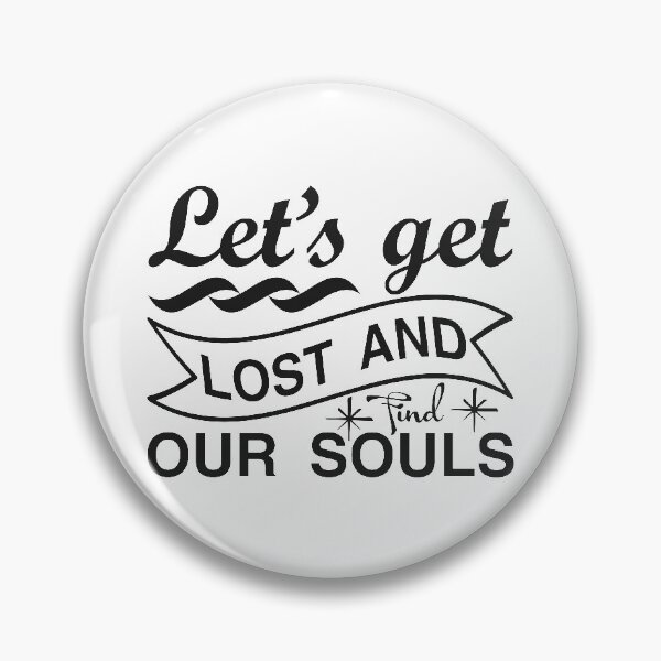 Item preview, Let’s Get Lost and Find Our Souls designed and sold by eajob.