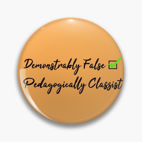 Item preview, The Simple Narrative Taught in Every History Class is Demonstrably False and Pedagogically Classist designed and sold by PigNose.