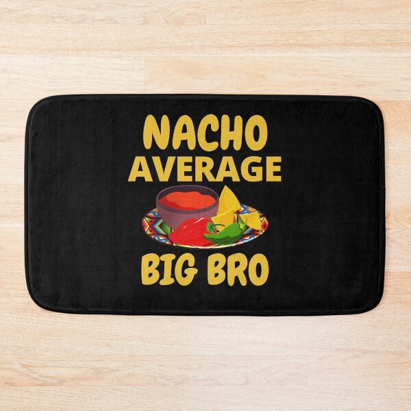 Item preview, Nacho Average Big Bro designed and sold by RGRamsey.