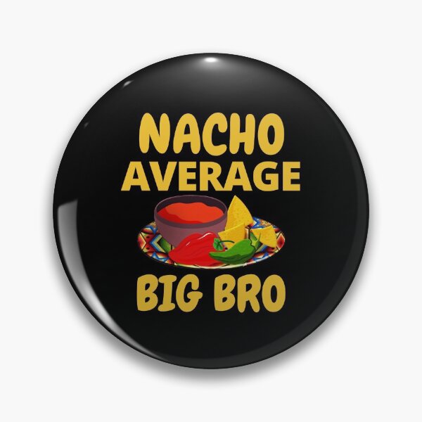Item preview, Nacho Average Big Bro designed and sold by RGRamsey.