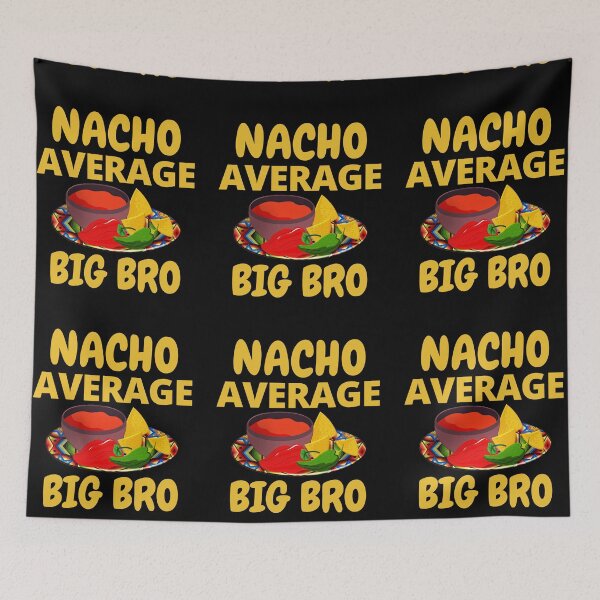 Item preview, Nacho Average Big Bro designed and sold by RGRamsey.