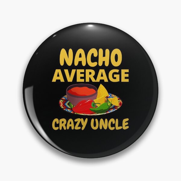Item preview, Nacho Average Crazy Uncle designed and sold by RGRamsey.