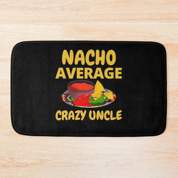 Item preview, Nacho Average Crazy Uncle designed and sold by RGRamsey.