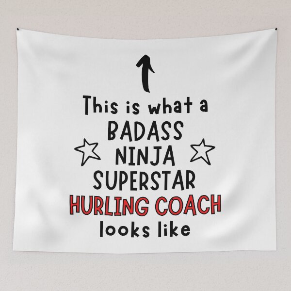 Item preview, This is what a Badass, Ninja, Superstar, hurling coach looks like designed and sold by TheGreenGoat.