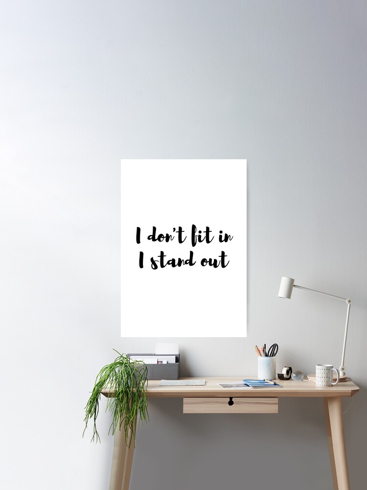 I don't fit it I stand out Poster for Sale by TheRightHonMP