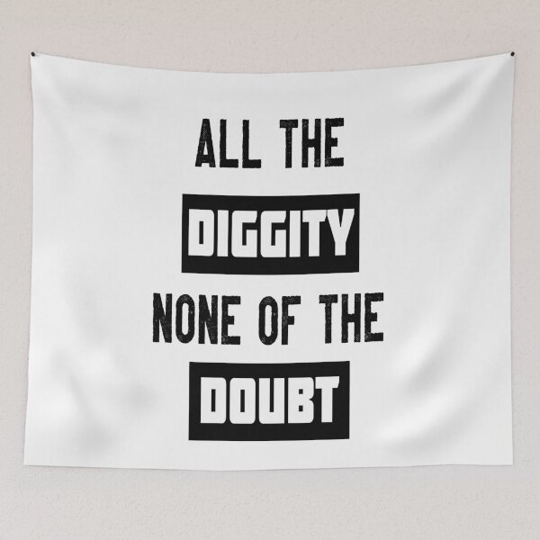 Item preview, All the diggity none of the doubt designed and sold by GAR5.
