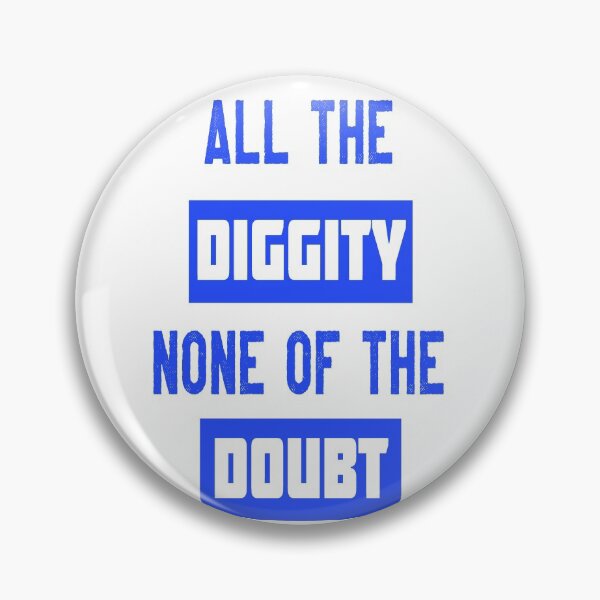 Item preview,  All the diggity none of the doubt designed and sold by GAR5.