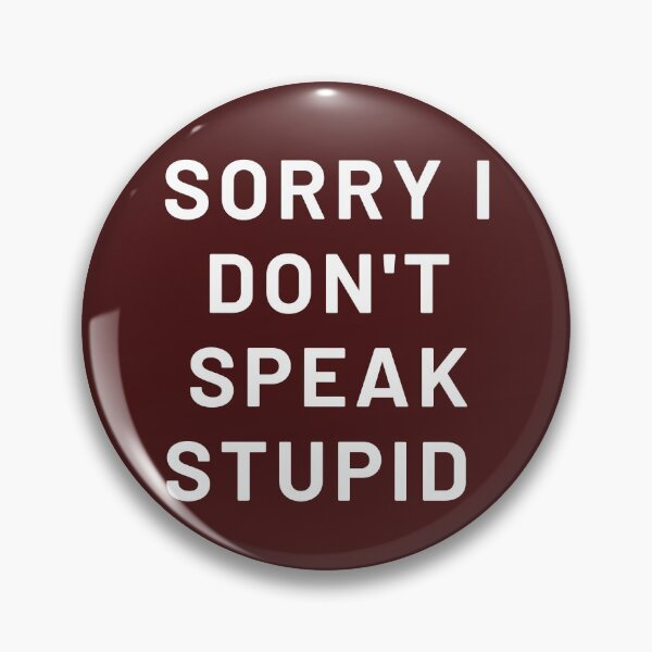 Item preview, Sorry I Don't Speak Stupid designed and sold by Golden-place.