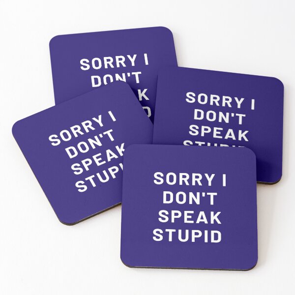 Item preview, Sorry I Don't Speak Stupid designed and sold by Golden-place.