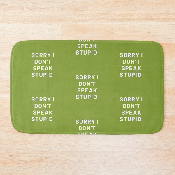 Item preview, Sorry I Don't Speak Stupid designed and sold by Golden-place.