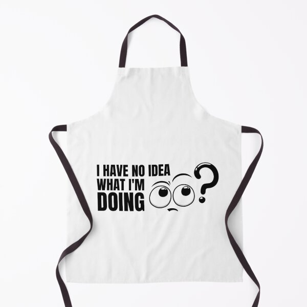 Item preview, I Have No Idea What I M Doing designed and sold by HasnaanMohsin.