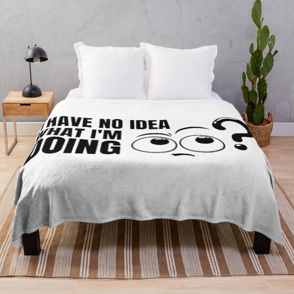 Item preview, I Have No Idea What I M Doing designed and sold by HasnaanMohsin.