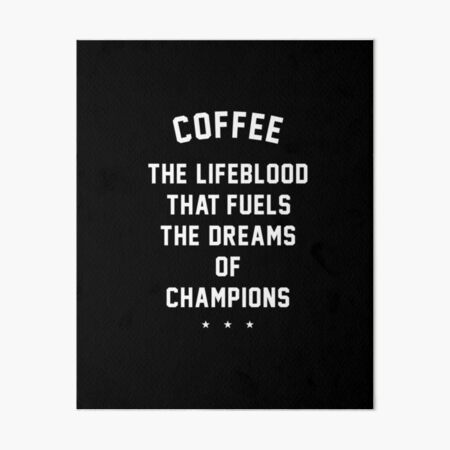 Artikel-Vorschau von Kaffee – das Lebenselixier, das die Träume von Champions befeuert, designt und verkauft von Primotees.