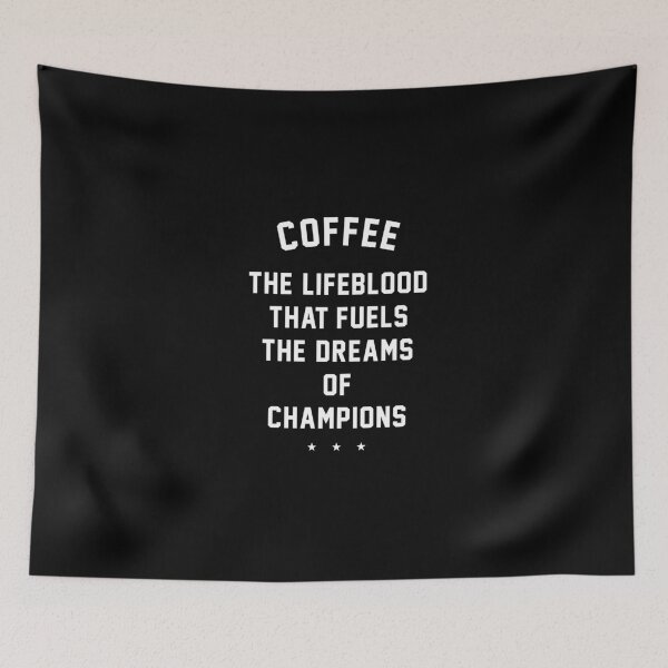 Item preview, Coffee - the lifeblood that fuels the dreams of champions designed and sold by Primotees.