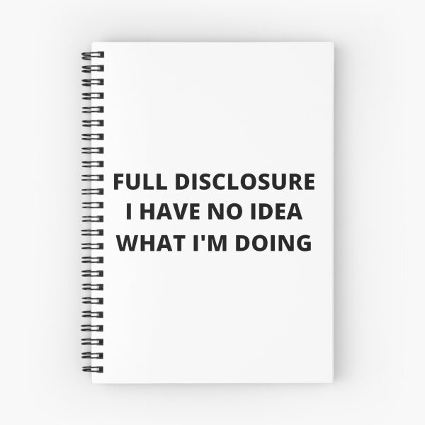 Item preview, Full Disclosure I Have No Idea What I'm Doing Design designed and sold by SimonHai.