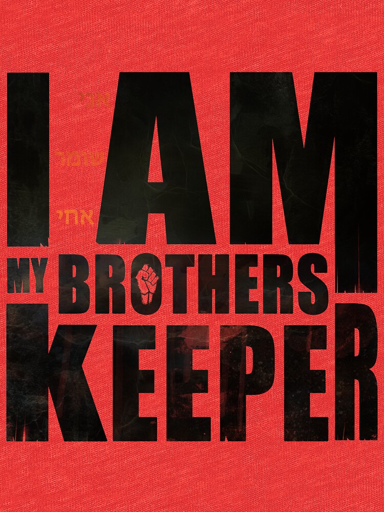 "I Am My Brother's Keeper" Tshirt by Jov Redbubble