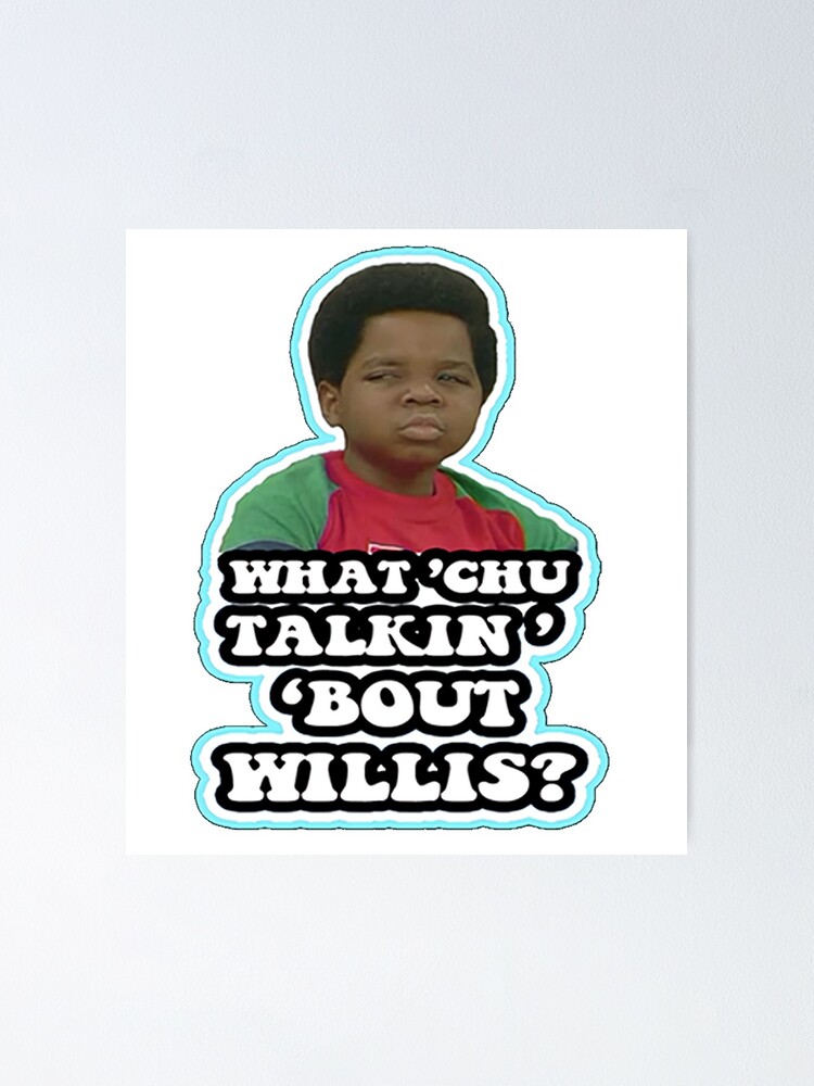 what-chu-talkin-bout-willis-gary-coleman-different-strokes-poster