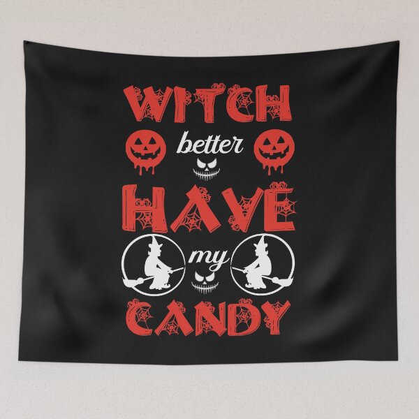 Item preview, Witch Better Have My Candy - Halloween Quotes designed and sold by husseiN-IQ.