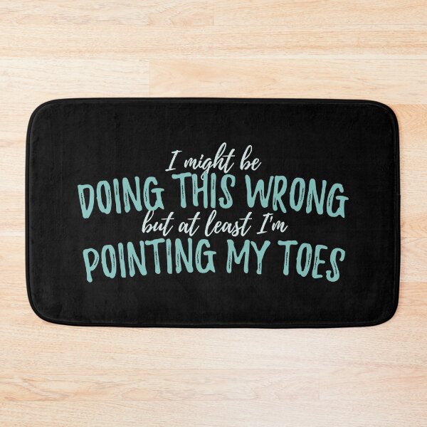 Item preview, I Might Be Doing This Wrong, But At Least I'm Pointing My Toes - Circus designed and sold by DnlDesigns.
