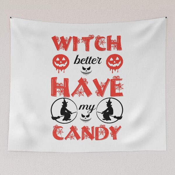 Item preview, Witch Better Have My Candy - Halloween Quotes designed and sold by husseiN-IQ.
