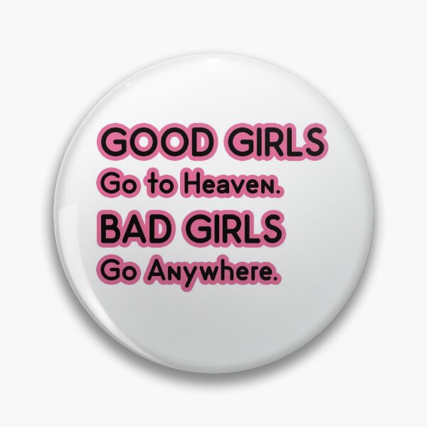 Item preview, Good Girls go to Heaven. Bad Girls go Anywhere designed and sold by PodiShawna.
