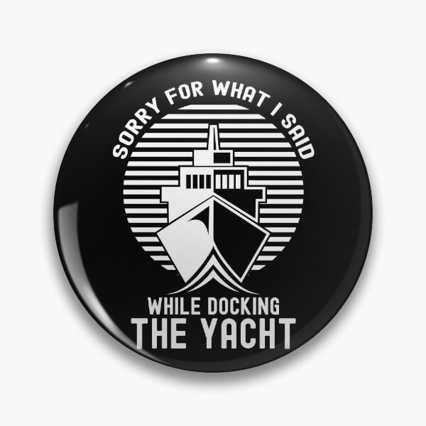 Item preview, Sorry For What I Said While Docking The Boat, Boater designed and sold by SportyDogShop.