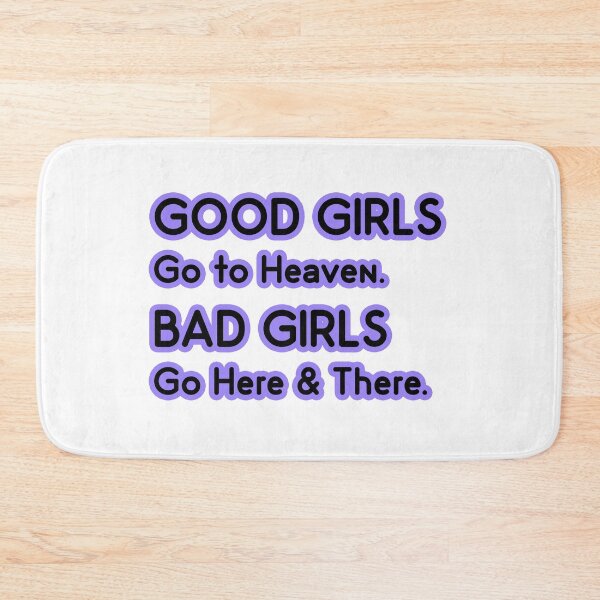 Item preview, Good Girls go to Heaven. Bad Girls go Here and There designed and sold by PodiShawna.
