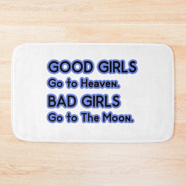 Item preview, Good Girls go to Heaven. Bad Girls go to The Moon designed and sold by PodiShawna.
