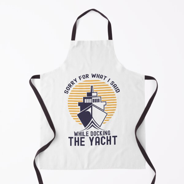 Item preview, Sorry For What I Said While Docking The Boat, Boater designed and sold by SportyDogShop.