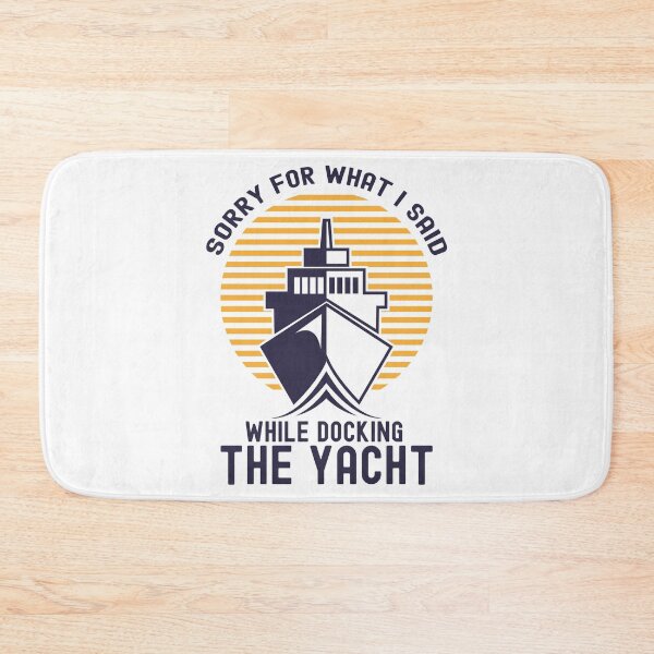 Item preview, Sorry For What I Said While Docking The Boat, Boater designed and sold by SportyDogShop.