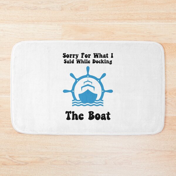 Item preview, Sorry For What I Said While Docking The Boat, Boater designed and sold by SportyDogShop.