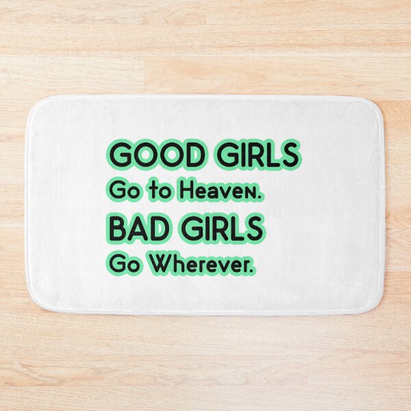 Item preview, Good Girls go to Heaven. Bad Girls go Wherever designed and sold by PodiShawna.