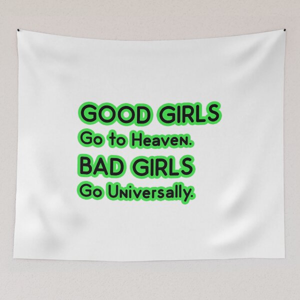 Item preview, Good Girls go to Heaven. Bad Girls go Universally designed and sold by PodiShawna.