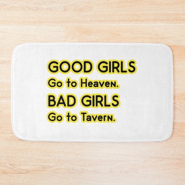 Item preview, Good Girls go to Heaven. Bad Girls go to Tavern designed and sold by PodiShawna.