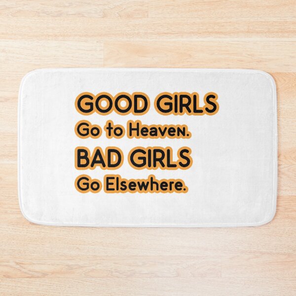 Item preview, Good Girls go to Heaven. Bad Girls go Elsewhere designed and sold by PodiShawna.