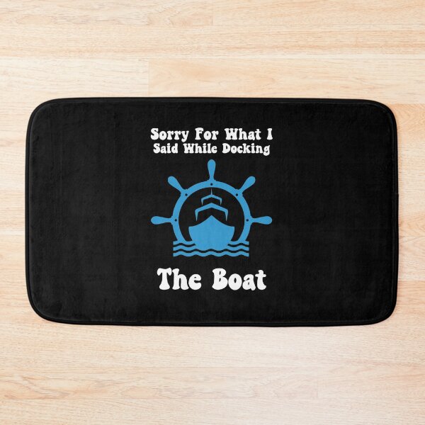 Item preview, Sorry For What I Said While Docking The Boat, Boater designed and sold by SportyDogShop.