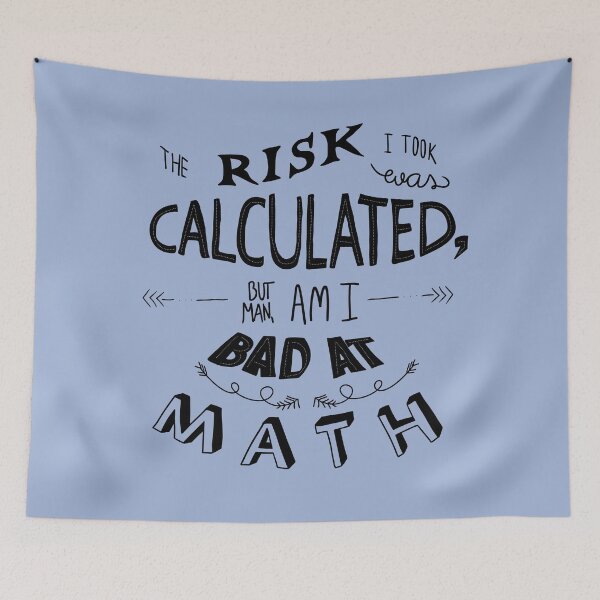 Item preview, MATH IS ALWAYS A RISK designed and sold by LadyC1999.