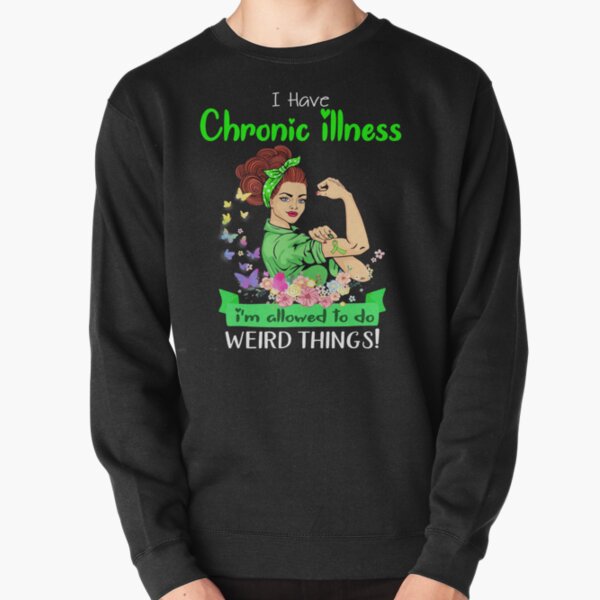 Item preview, I Have Chronic Illness I'm Allowed To Do Weird Things designed and sold by largellie.